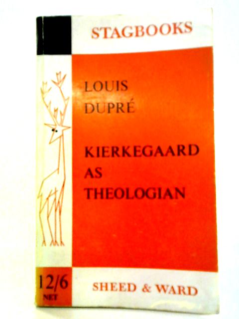 Kierkegaard as Theologian By Louis Dupre