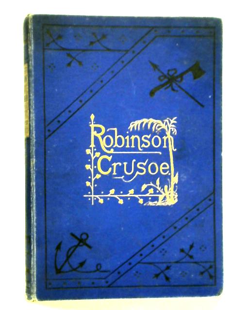 The Life and Strange Surprising Adventures of Robinson Crusoe von Daniel Defoe