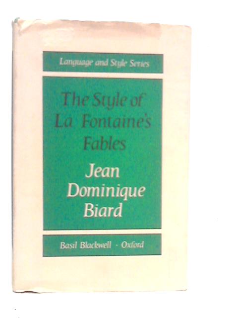 The Style of La Fontaine's Fables von Jean Dominique Biard