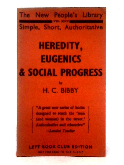 Heredity, Eugenics and Social Progress By H. C. Bibby