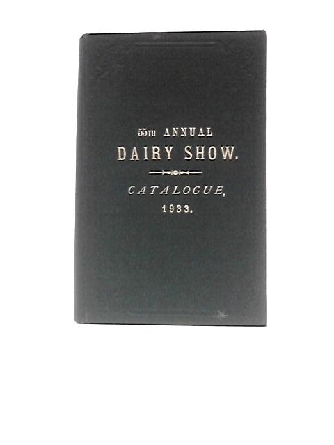 Catalogue Of The Fifty-fifth Annual Dairy Show, Royal Agricultural Hall, London, 1933 By Anonymous