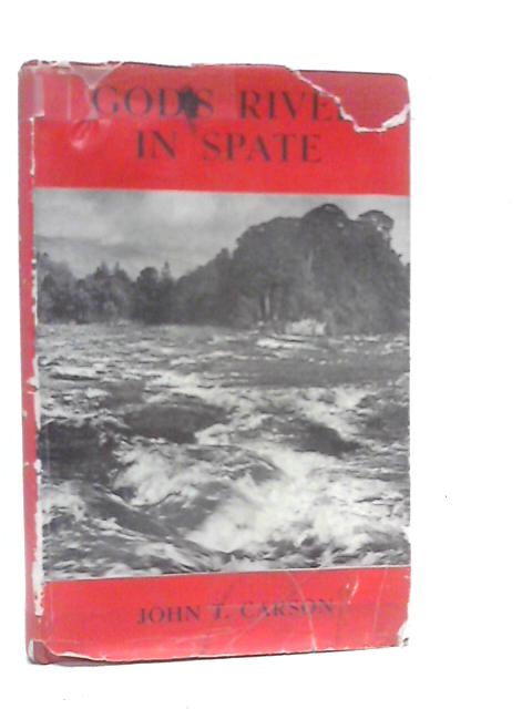 God's River In Spate The Story Of The Religious Awakening In Ulster In 1859 By John T.Carson