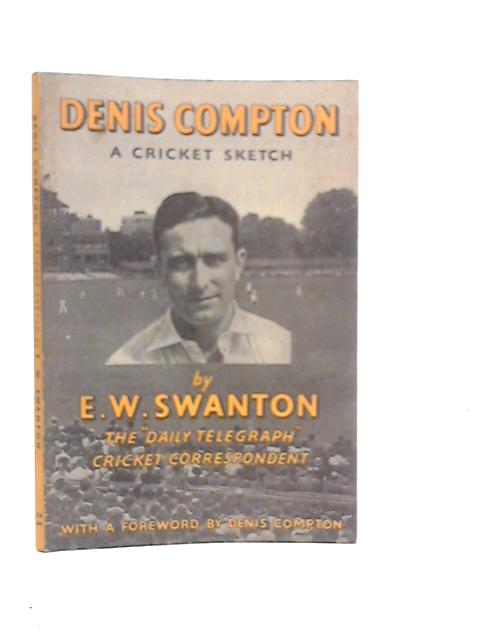 Denis Compton A Cricket Sketch von E.W.Swanton