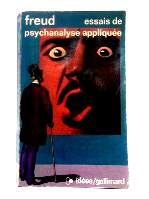 Essais De Psychanalyse Appliquee By Sigmund Freud