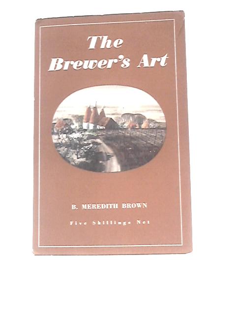 The Brewer's Art By B. Meredith Brown