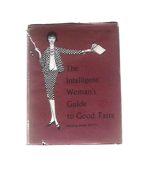 The Intelligent Woman's Guide to Good Taste von Susan Chitty (Ed.)