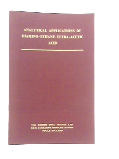 Analytical Applications of Diamino-Ethane-Tetra-Acetic Acid By T.S.West & A.S.Sykes