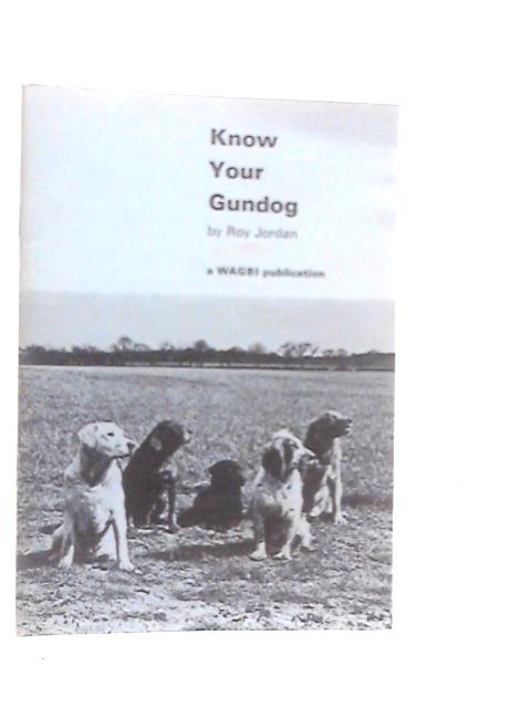 Know Your Gundog By Roy Jordan