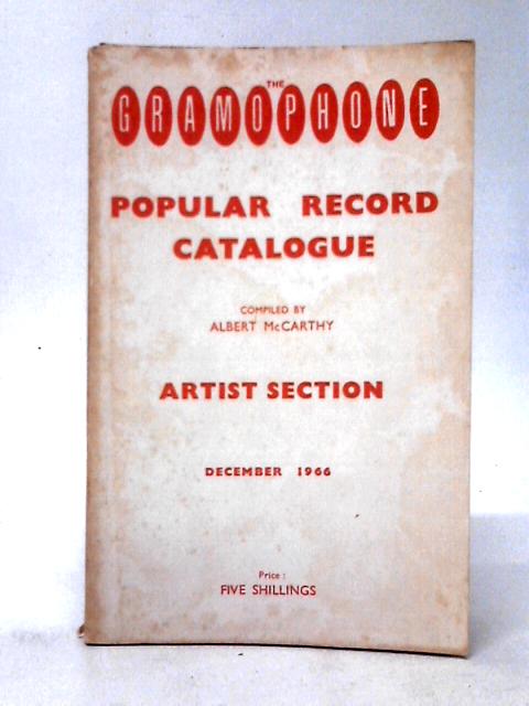 Gramophone Popular Record Catalogue Artist Section December 1966 von Albert McCarthy (comp)