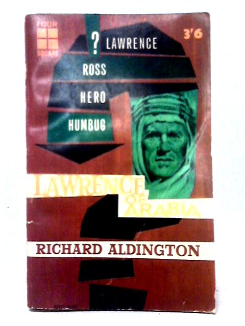 Lawrence of Arabia By Richard Aldington