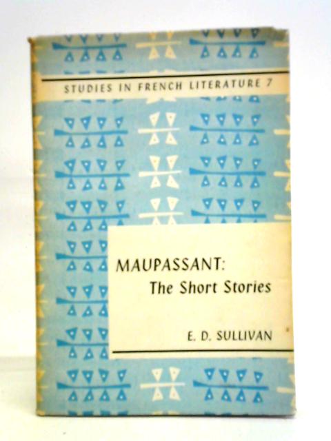 Maupassant: the Short Stories By Edward Daniel Sullivan