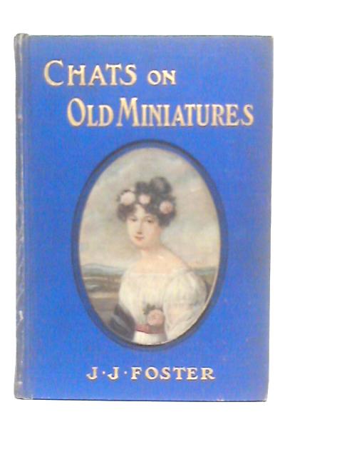 Chats on Old Miniatures By J.J.Foster