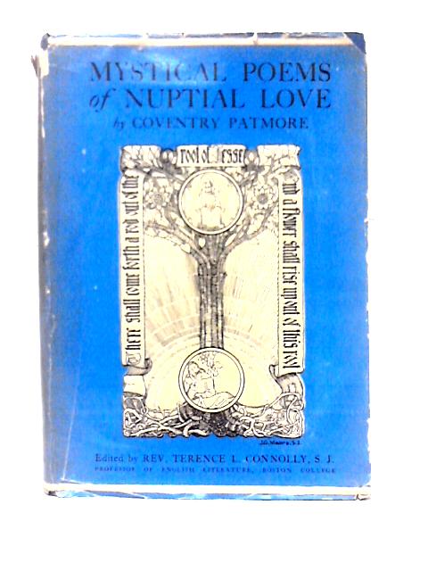 Mystical Poems Of Nuptial Love: The Wedding Sermon, The Unknown Eros And Other Odes. By Terence L. Connolly