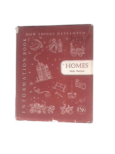 Homes (How Things Developed) By Molly Harrison