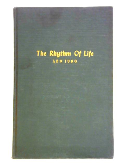 The Rhythm Of Life: Sermons, Studies, Addresses von Leo Jung