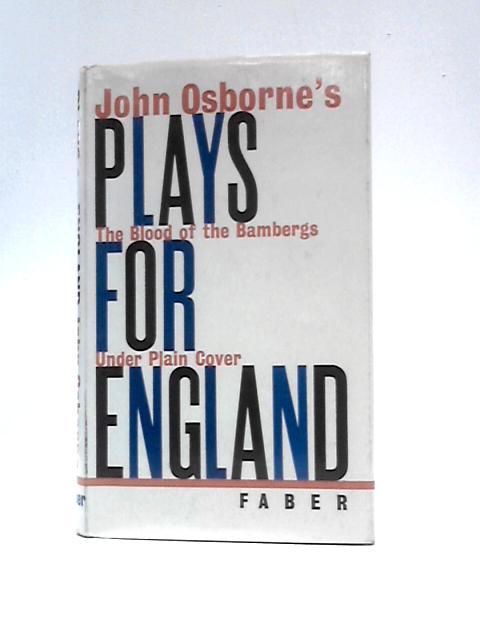 Plays For England: The Blood Of The Bambergs & Under Plain Cover By John Osborne