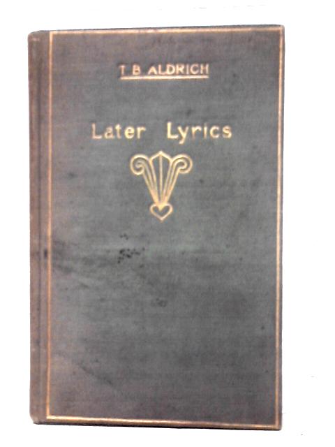 Later Lyrics By T. B. Aldrich