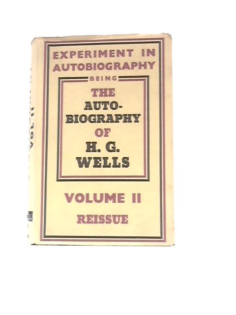 Experiment in Autobiography, Volume II von H. G. Wells