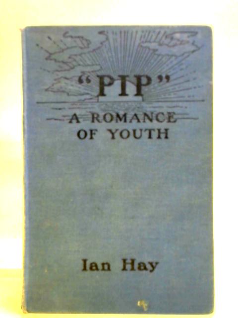 Pip: A Romance of Youth By Ian Hay