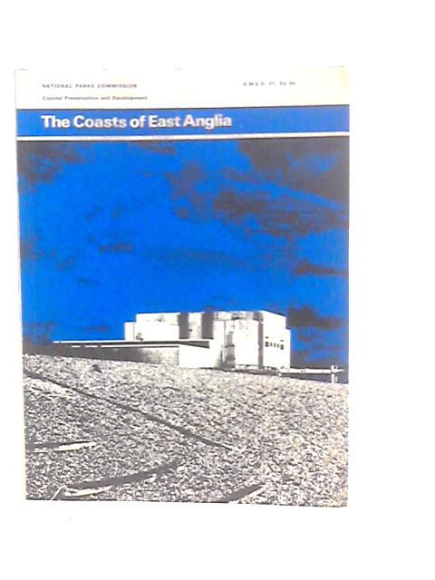 The Coasts Of East Anglia: Report Of The Regional Coastal Conference Held At Ipswich On March 16th 1967