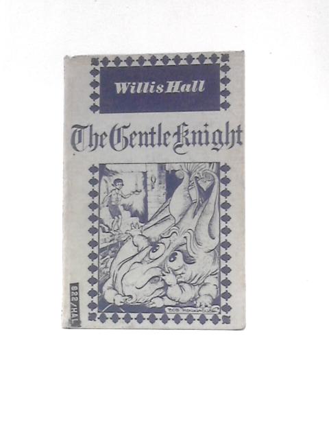 The Gentle Knight By Willis Hall