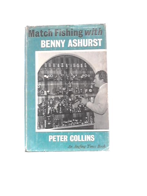 Match Fishing with Benny Ashurst (Angling Times S.) von Peter Collins