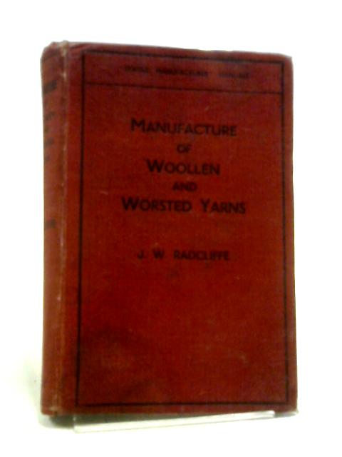 The Manufacture of Woollen & Worsted Yarns. By J. W. Radcliffe