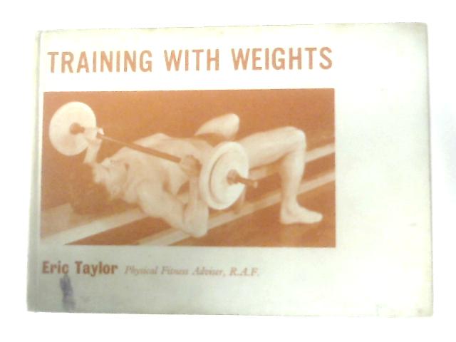 Training with Weights By Eric Taylor