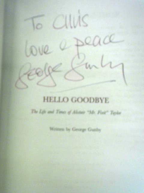 Hello Goodbye The Story Of Mr Fixit By George Gunby