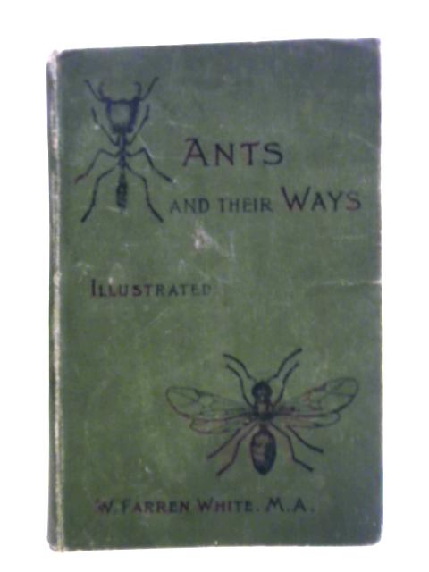 Ants and Their Ways By W. Farren White
