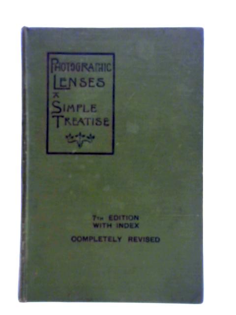 Photographic Lenses - A Simple Treatise par Conrad Beck & Herbert Andrews