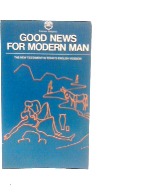 Good News for Modern Man - The New Testament in Todays English Version