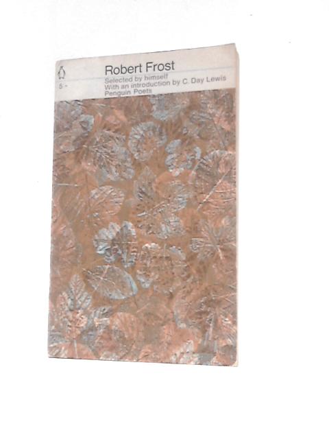 Robert Frost: Selected Poems By Robert Frost