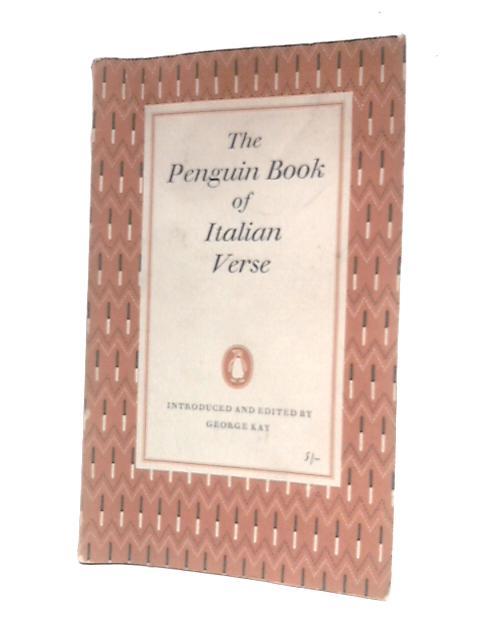 The Penguin Book of Italian Verse By George Kay (Ed.)