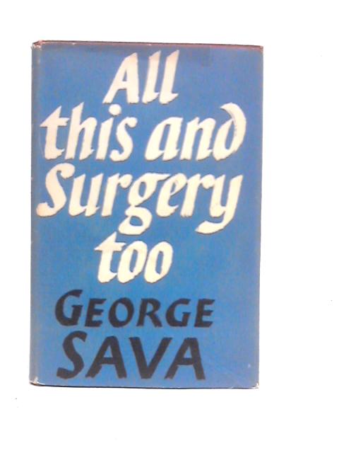 All This and Surgery Too von George Sava