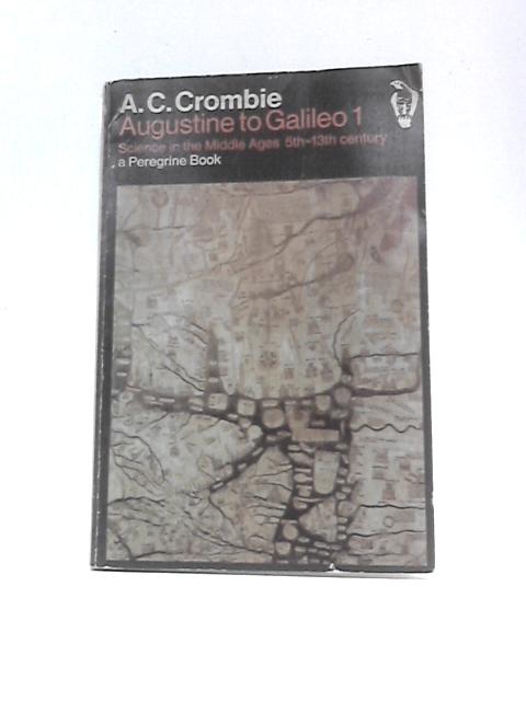Augustine to Galileo Volume 1 By A. C. Crombie