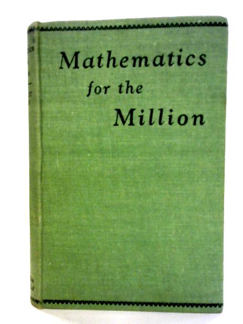 Mathematics for the Million By Lancelot Hogben