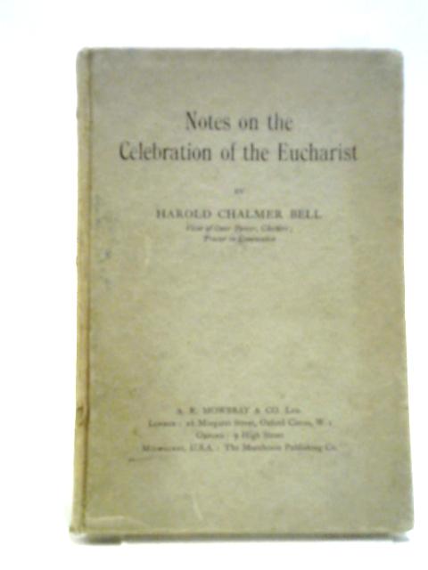 Notes on the Celebration of the Eucharist By Harold Chalmer Bell