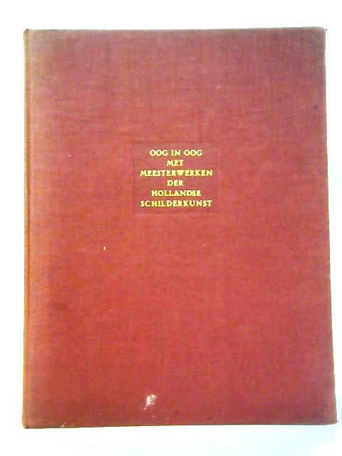 Oog in Oog Met Meesterwerken Der Hollandse Schilderkunst By Dr. A. Van Schendel