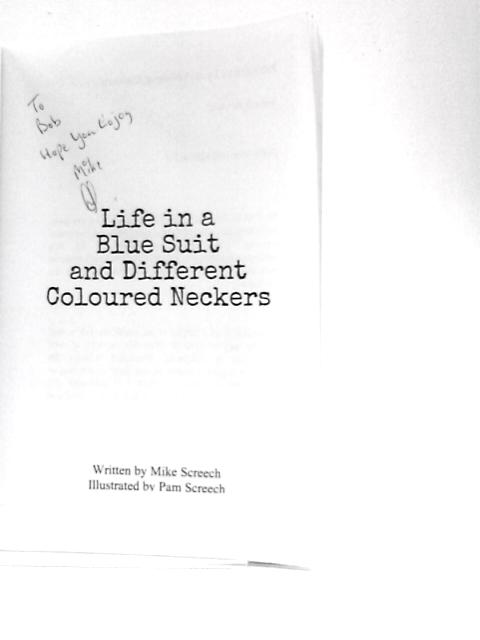 Life in a Blue Suit and Different Coloured Neckers By Mike Screech
