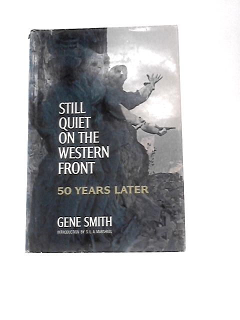 Still Quiet On The Western Front Fifty Years Later By Gene Smith