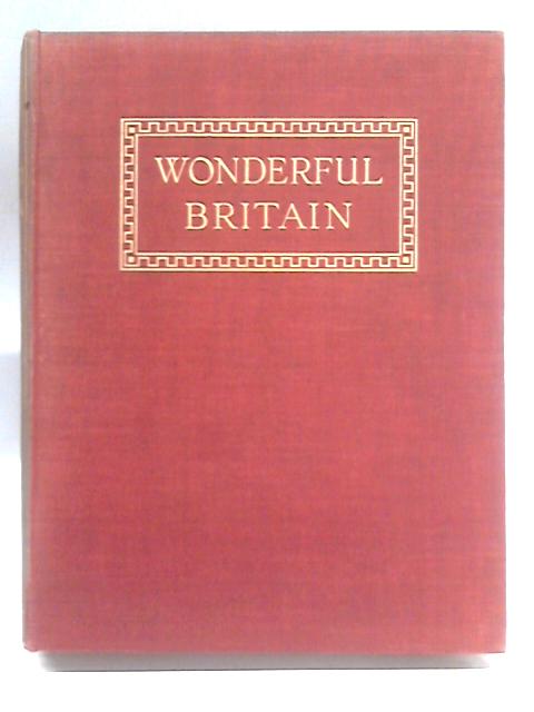 Wonderful Britain Vol. I By J. A. Hammerton