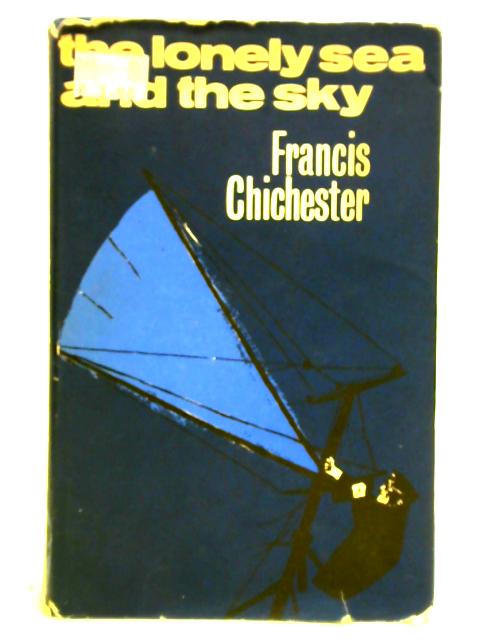 The Lonely Sea and the Sky von Francis Chichester