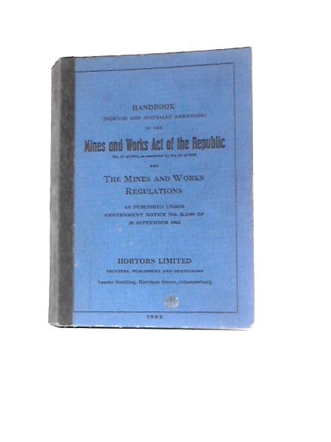 Handbook of the Mines and Works Act of the Republic and the Mines and Works Regulations von Unstated