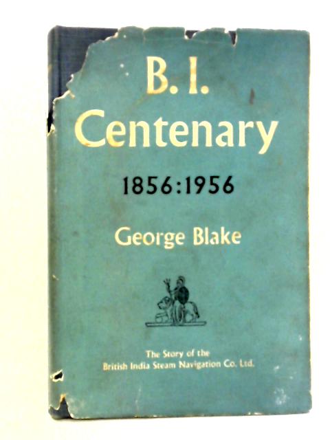 B.I.Centenary,1856-1956 (British India Company) By George Blake