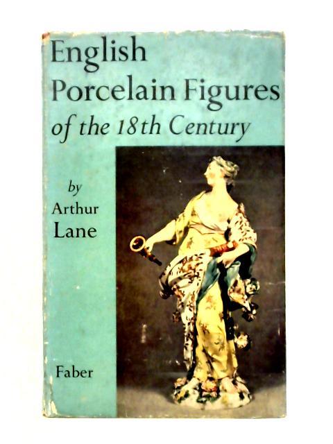 English Porcelain Figures of the Eighteenth Century By Arthur Lane