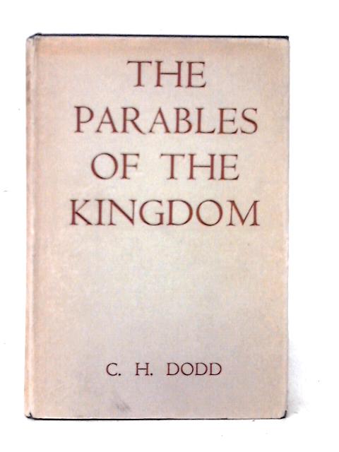 The Parables of the Kingdom By Charles Harold Dodd