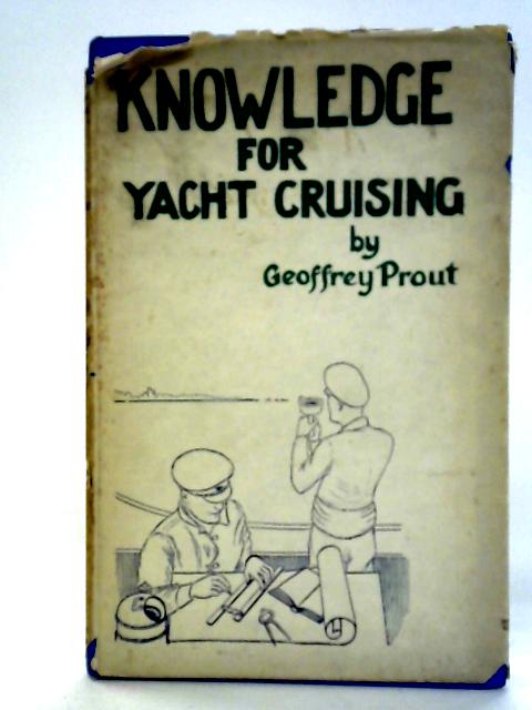 Knowledge For Yacht Cruising von Geoffrey Prout