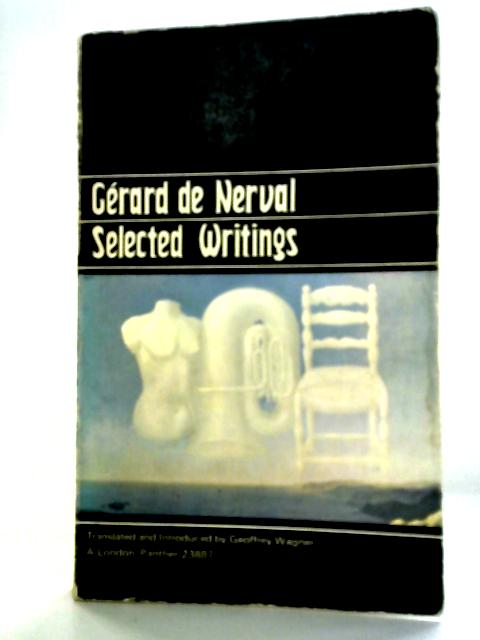 Selected Writings Of Gerard De Nerval By Geoffrey Wagner