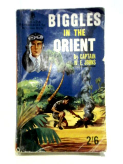 Biggles In The Orient (Armada paperbacks for boys and girls) By Capt. W. E. Johns